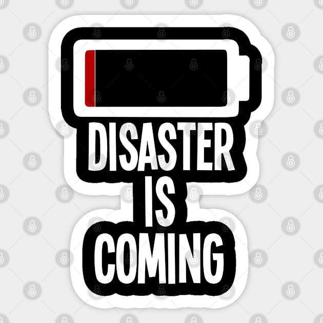 Disaster is coming Sticker by emyzingdesignz